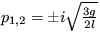 $ p_{1,2}=\pm i\sqrt {\frac {3g}{2l}} $