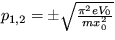 $ p_{1,2}=\pm \sqrt {\frac {\pi^2 eV_0}{mx_0^2}}$