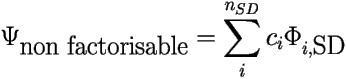 \[ 
\Psi_{\mbox{non factorisable}} = \sum_{i}^{n_{SD}} c_i \Phi_{i,\mbox{SD}} \] 