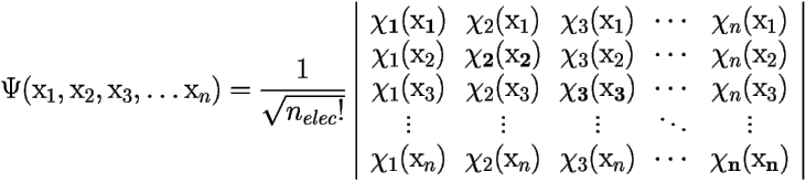 \[ \Psi(\mbox{x}_1,\mbox{x}_2,\mbox{x}_3,\ldots \mbox{x}_n)= \frac{1}{\sqrt{n_{elec}!}} \left | 
\begin{array}{ccccc} 
	\mathbf{\chi_1(\mbox{x}_1)} & \chi_2(\mbox{x}_1) & \chi_3(\mbox{x}_1) & \cdots & \chi_n(\mbox{x}_1) \\ 
	\chi_1(\mbox{x}_2) & \mathbf{\chi_2(\mbox{x}_2)} & \chi_3(\mbox{x}_2) & \cdots & \chi_n(\mbox{x}_2) \\ 
	\chi_1(\mbox{x}_3) & \chi_2(\mbox{x}_3) & \mathbf{\chi_3(\mbox{x}_3)} & \cdots & \chi_n(\mbox{x}_3) \\		
	\vdots	    &  \vdots      & \vdots           &    \ddots & \vdots \\ 
	\chi_1(\mbox{x}_n) & \chi_2(\mbox{x}_n) & \chi_3(\mbox{x}_n) & \cdots & \mathbf{\chi_n(\mbox{x}_n)} 
\end{array} \right |  \] 