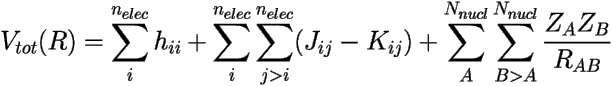 \[ V_{tot}(R)=\sum_i^{n_{elec}} h_{ii} + 
\sum_{i}^{n_{elec}}\sum_{j>i}^{n_{elec}}(J_{ij}-K_{ij})+ 
\sum_{A}^{N_{nucl}}\sum_{B>A}^{N_{nucl}}\frac{Z_AZ_B}{R_{AB}} \] 